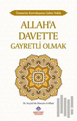 Ümmetin Kurtuluşuna Giden Yolda Allah'a Davette Gayretli Olmak