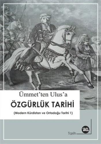 Ümmet'ten Ulus'a Özgürlük Tarihi (Modern Kürdistan ve Ortadoğu Tarihi 1)