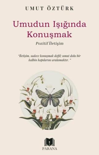 Umudun Işığında Konuşmak - Pozitif İletişim
