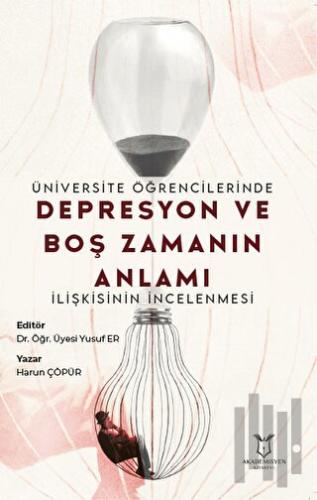 Üniversite Öğrencilerinde Depresyon ve Boş Zamanın Anlamı İlişkisinin İncelenmesi