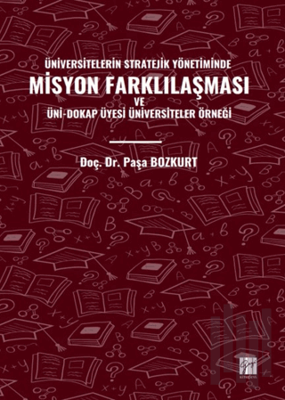 Üniversitelerin Stratejik Yönetiminde Misyon Farklılaşması ve Üni-Dokap Üyesi Üniversiteler Örneği