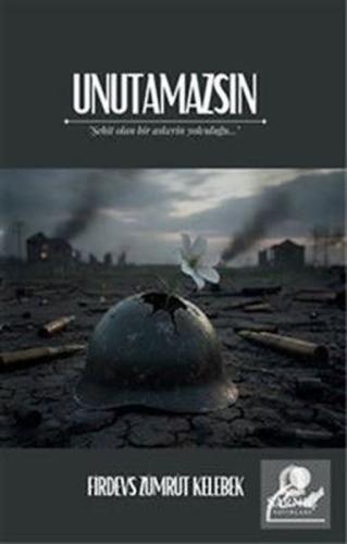 Unutamazsın - Şehit Olan Bir Askerin Yolculuğu