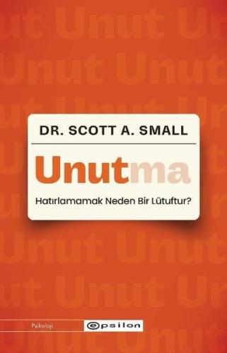 Unutma - Hatırlamamak Neden Bir Lütuftur?
