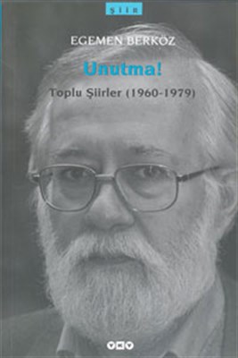 Unutma!-Toplu Şiirler(1960-1979)
