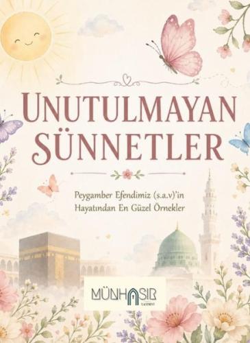 Unutulmayan Sünnetler - Peygamber Efendimiz (s.a.v)'in Hayatından En Güzel Örnekler