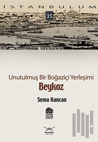 Unutulmuş Bir Boğaziçi Yerleşimi - Beykoz