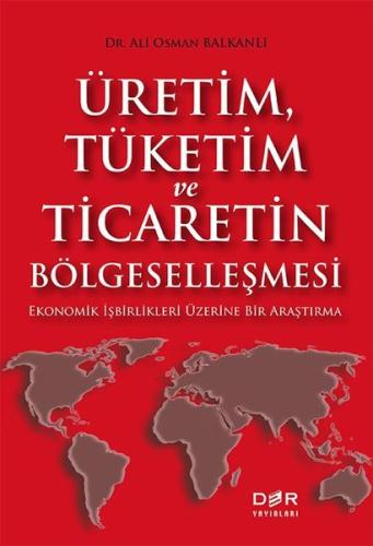 Üretim Tüketim ve Ticaretin Bölgeselleşmesi