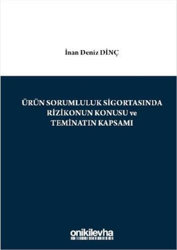 Ürün Sorumluluk Sigortasında Rizikonun Konusu ve Teminatın Kapsamı (Ciltli)