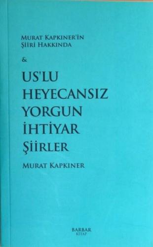 Us'lu Heyecansız Yorgun İhtiyar Şiirler
