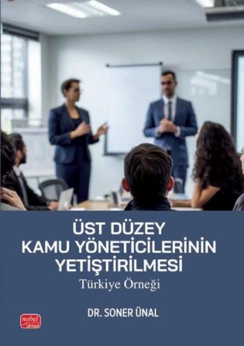 Üst Düzey Kamu Yöneticilerinin Yetiştirilmesi: Türkiye Örneği