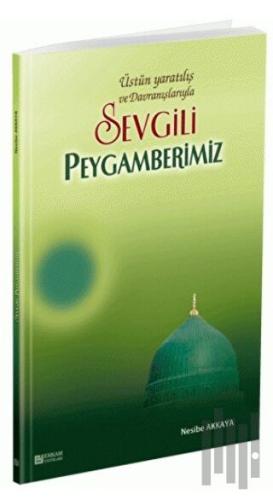 Üstün Yaratılış ve Davranışlarıyla Sevgili Peygamberimiz