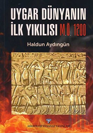 Uygar Dünyanın İlk Yıkılışı M.Ö. 1200