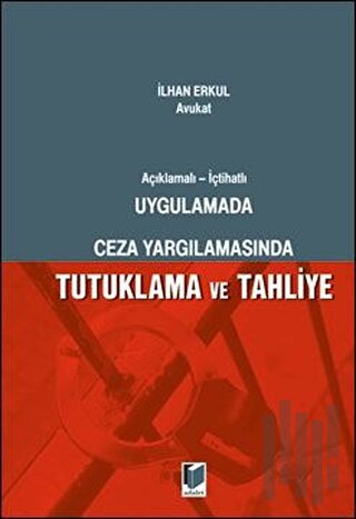 Uygulamada Ceza Yargılamasında Tutuklama ve Tahliye