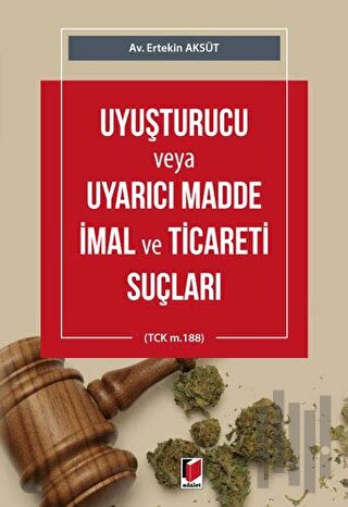 Uyuşturucu veya Uyarıcı Madde İmal ve Ticareti Suçları