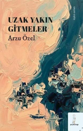 Uzak Yakın Gitmeler | Kitap Ambarı