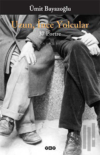 Uzun, İnce Yolcular 37 Portre