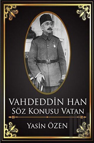 Vahdettin Han – Söz Konusu Vatan