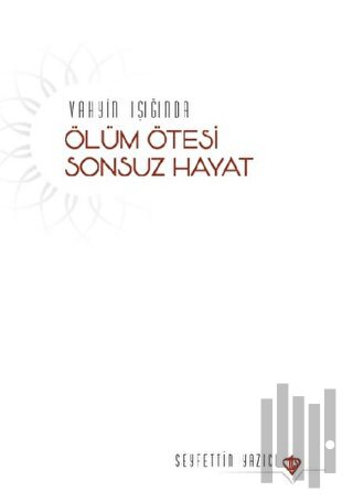 Vahyin Işığında Ölüm Ötesi Sonsuz Hayat