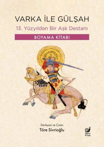 Varka İle Gülşah - 13. Yüzyıldan Bir Aşk Destanı - Boyama Kitabı
