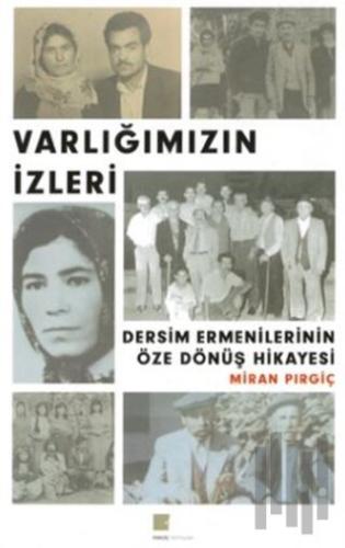 Varlığımızın İzleri - Dersim Ermenilerinin Öze Dönüş Hikayesi | Kitap 