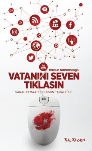 Vatanını Seven Tıklasın-Sanal Cemaatte Ulusun Tahayyülü