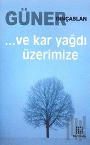 Ve Kar Yağdı Üzerimize | Kitap Ambarı