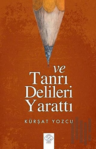 Ve Tanrı Delileri Yarattı