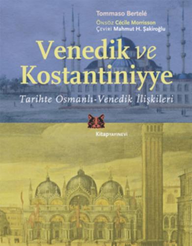Venedik ve Kostantiniyye  Tarihte Osmanlı-Venedik İlişkileri