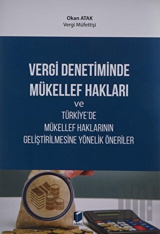 Vergi Denetiminde Mükellef Hakları ve Türkiye'de Mükellef Haklarının Geliştirilmesine Yönelik Öneriler
