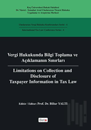 Vergi Hukukunda Bilgi Toplama ve Açıklamanın Sınırları / Limitations on Colleciton and Disclosure of Taxpayer Information in Tax Law