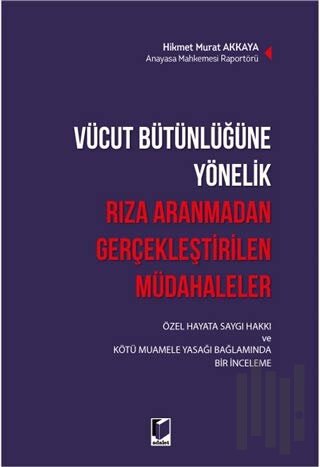 Vücut Bütünlüğüne Yönelik Rıza Aranmadan Gerçekleştirilen Müdahaleler