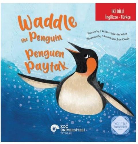 Waddle the Penguin - Penguen Paytak - İki Dilli: İngilizce - Türkçe - İngilizce Öğreniyorum