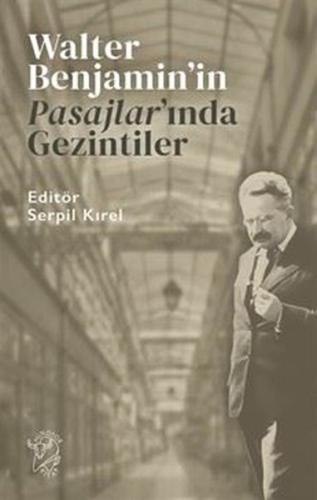 Walter Benjamin'in Pasajlar'ında Gezintiler