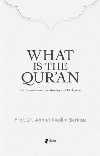 What is the Qur'an - The Human Search for Meaning and The Qur'an