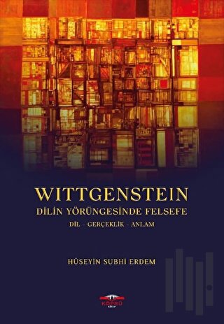 Wittgenstein - Dilin Yörüngesinde Felsefe