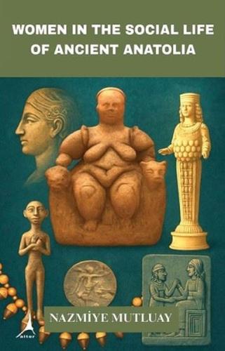 Women in the Social Life of Ancient Anatolia | Kitap Ambarı