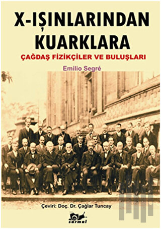 X - Işınlarından Kuarklara Çağdaş Fizikçiler ve Buluşları