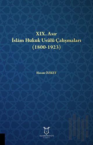 XIX. Asır İslam Hukuk Usulü Çalışmaları (1800-1923)