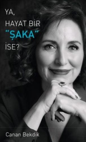 Ya, Hayat Bir Şaka İse ?