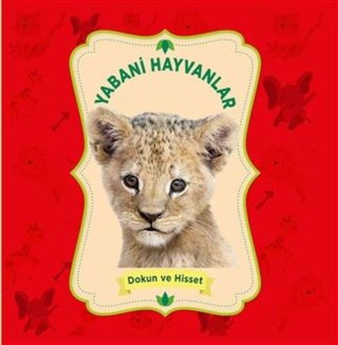 Yabani Hayvanlar - Dokun ve Hisset (Ciltli)