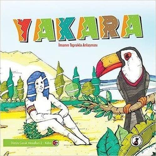 Yakara: İnsanın Toprakla Anlaşması - Dünya Masalları 2 - Küba | Kitap 