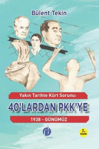 Yakın Tarihte Kürt Sorunu: 40'lardan PKK'ye 1938 - Günümüz