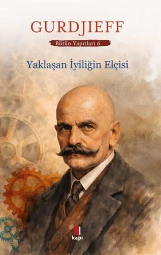 Yaklaşan İyiliğin Elçisi - Bütün Yapıtları 6