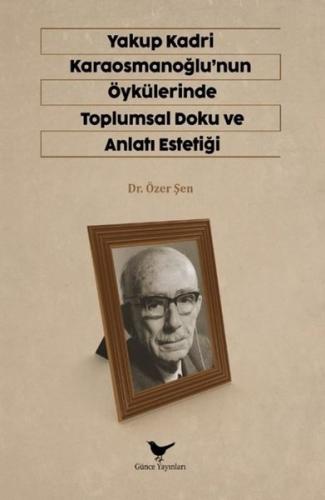 Yakup Kardi Karaosmanoğlu'nun Öykülerinde Toplumsal Doku ve Anlatı Estetiği