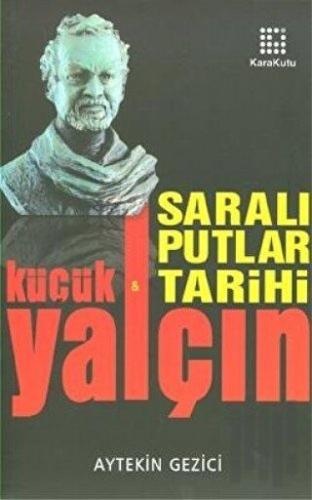 Yalçın Küçük & Saralı Putlar Tarihi