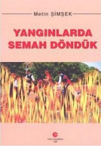 Yangınlarda Semah Döndük | Kitap Ambarı
