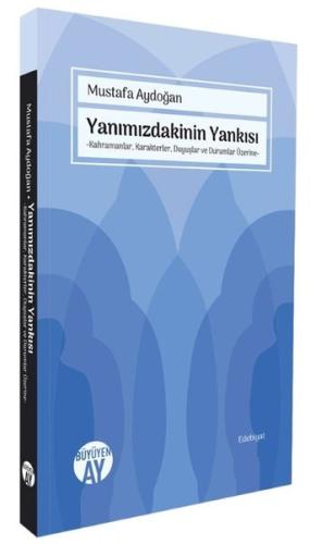 Yanımızdakinin Yankısı - Kahramanlar Karakterler Duyuşlar ve Durumlar Üzerine
