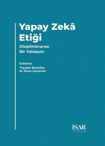 Yapay Zeka Etiği - Disiplinlerarası Bir Yaklaşım