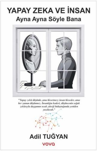 Yapay Zeka ve İnsan-Ayna Ayna Söyle Bana
