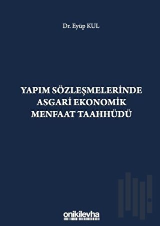 Yapım Sözleşmelerinde Asgari Ekonomik Menfaat Taahhüdü (Ciltli)